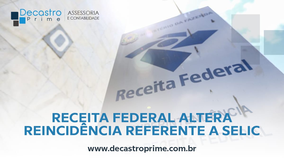 You are currently viewing Receita Federal altera reincidência referente a Selic