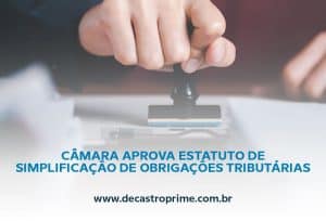 Read more about the article Câmara aprova estatuto de simplificação de obrigações tributárias